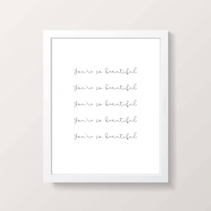 You're so beautiful typography print